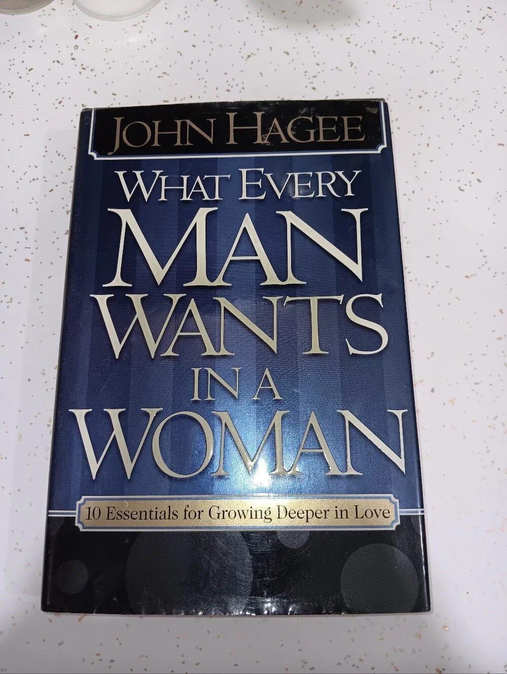 John Hagee What Every Man Wants in a Woman - And What Every Woman Wants In A Man